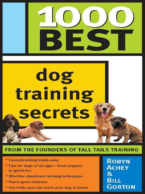 Title details for 1000 Best Dog Training Secrets by Robyn Achey - Available